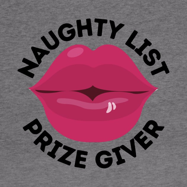 Naughty List Prize Giver Funny Christmas Gift I've Been Naughty and I Don't Regret Being Naughty Big Kiss Naughty Kisses Big Red Lips by nathalieaynie